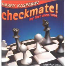 G.Kasparov :CHECKMATE! MY FIRST CHESS BOOK 